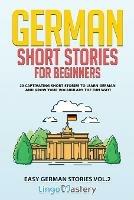 German Short Stories for Beginners: 20 Captivating Short Stories to Learn German & Grow Your Vocabulary the Fun Way!