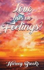 Love Has No Feelings