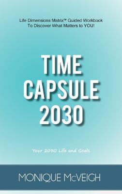 Time Capsule 2030: Your 2030 Life and Goals - Monique McVeigh - cover