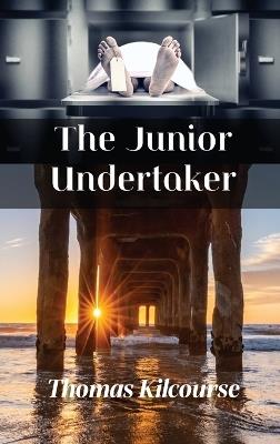 The Junior Undertaker: Dreams become. . . - Thomas Kilcourse - cover
