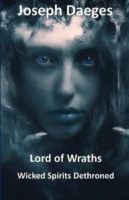 Lord of Wraths: Wicked Spirits Dethroned - Joseph Daeges - cover