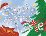 Santa, You're Late