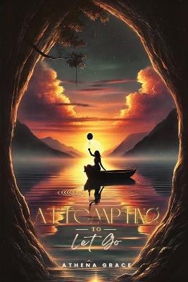 Attempting To Let Go - Athena Grace - cover