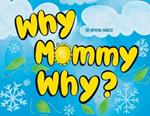 Why Mommy Why