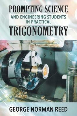 Prompting Science and Engineering Students in Practical Trigonometry - George Norman Reed - cover