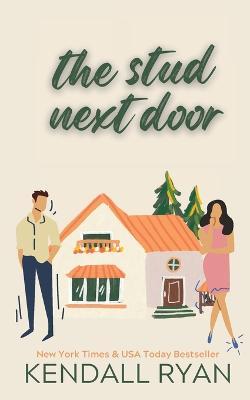The Stud Next Door - Kendall Ryan - cover