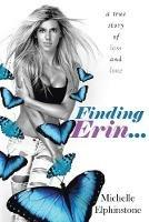 Finding Erin: A true story of loss and love - Michelle Elphinstone - cover