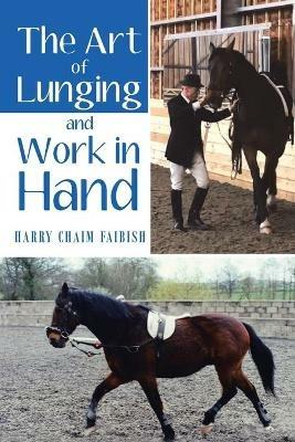 The Art of Lunging and Work in Hand - Harry Chaim Faibish - cover