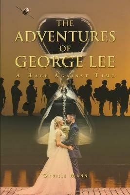 The Adventures of George Lee: A Race Against Time - Orville Mann - cover