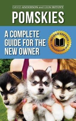 Pomskies: Training, Feeding, and Loving your New Pomsky Dog (Second Edition) - David Anderson,Erin Hotovy - cover