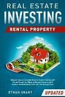Real Estate Investing: Rental Property: Discover How to Generate Massive Income with Rental Properties, Flipping Houses, Commercial & Residential Real Estate, Even with No Money Down - Ethan Grant - cover