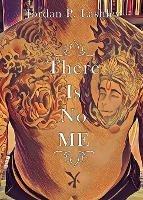 There Is No ME
