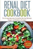 Renal Diet Cookbook: The Comprehensive Guide For Healthy Kidneys - Delicious, Simple, and Healthy Recipes for Healthy Kidneys - Amanda Foster - cover