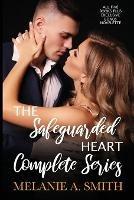 The Safeguarded Heart Complete Series: All Five Books and Exclusive Bonus Novelette - Melanie a Smith - cover