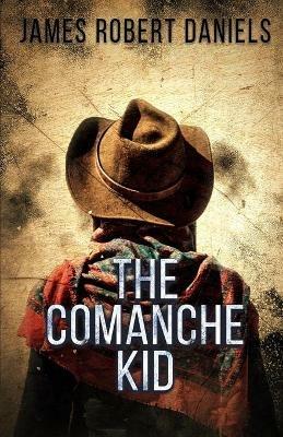The Comanche Kid - James Robert Daniels - cover
