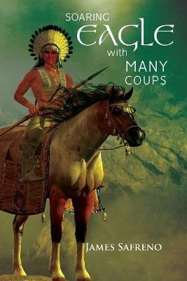 Soaring Eagle with Many Coups - James Safreno - cover