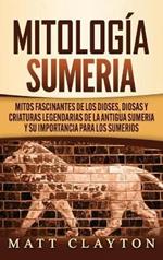 Mitología sumeria: Mitos fascinantes de los dioses, diosas y criaturas legendarias de la antigua Sumeria y su importancia para los sumerios
