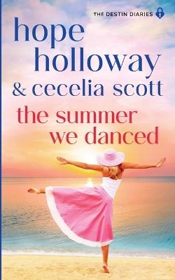 The Summer We Danced - Hope Holloway,Cecelia Scott - cover
