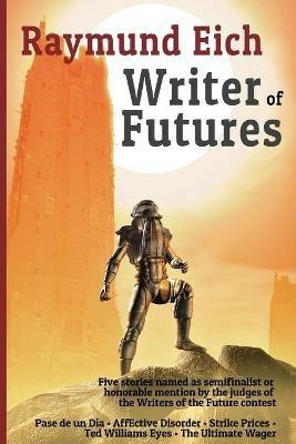 Writer of Futures - Raymund Eich - cover