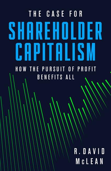 The Case for Shareholder Capitalism