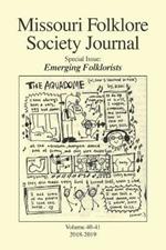 Missouri Folklore Society Journal (Vols. 40-41): Emerging Folklorists