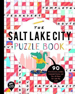 The Salt Lake City Puzzle Book: 90 Word Searches, Jumbles, Crossword Puzzles, and More All about Salt Lake City, Utah! - cover