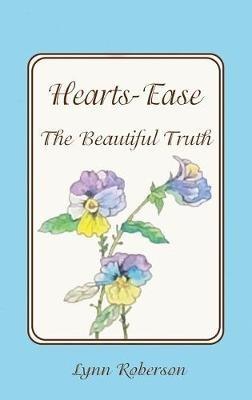 Hearts-Ease: The Beautiful Truth - Lynn Roberson - cover