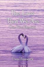 The Love that We Are: Our True Identity