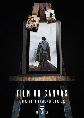 Film on Canvas Volume 2: If Fine Artists Made Movie Posters - cover