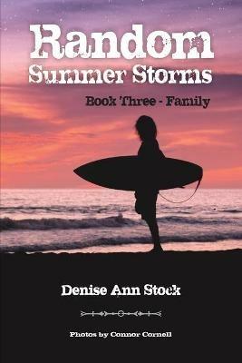 Random Summer Storms: Book Three - Family - Denise Ann Stock - cover