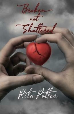 Broken Not Shattered - Rita Potter - cover