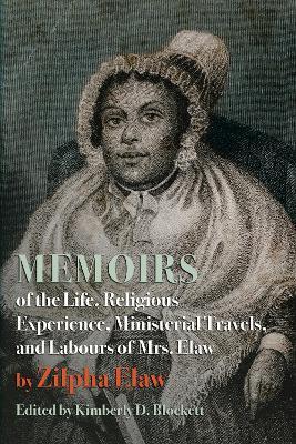 Memoirs of the Life, Religious Experience, Ministerial Travels, and Labours of Mrs. Elaw - Zilpha Elaw - cover