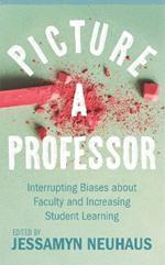 Picture a Professor: Interrupting Biases about Faculty and Increasing Student Learning