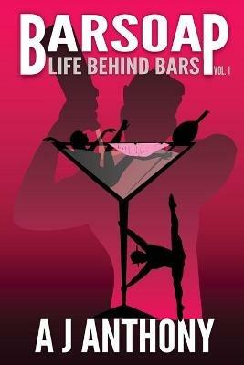 Barsoap: Life Behind Bars Vol I - Aj Anthony - cover