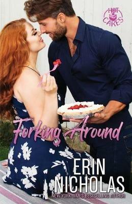 Forking Around (Hot Cakes Book Two) - Erin Nicholas - cover