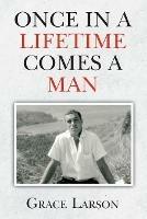 Libro in inglese Once In A Lifetime Comes A Man  - Grace Larson