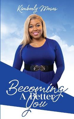 Becoming A Better You - Kimberly Moses - cover