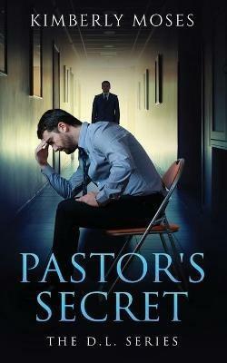 The Pastor's Secret: The D.L. Series - Kimberly Moses - cover