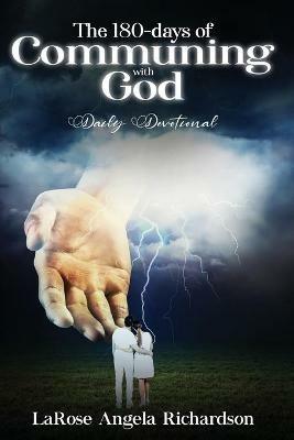 The 180-Days of Communing with God Daily Devotional - Larose Richardson - cover