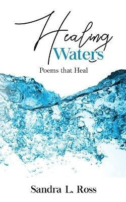 Healing Waters: Poems that Heal - Sandra Ross - cover