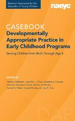 Developmentally Appropriate Practice: The Casebook