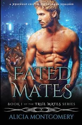 Fated Mates: A Werewolf Shifter Paranormal Romance - Alicia Montgomery - cover