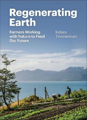 Renewing Earth: A Global Exploration of the Roots of a Regenerative Future - Kelsey Timmerman - cover