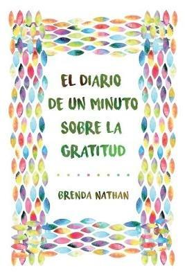 El Diario De Un Minuto Sobre La Gratitud - Brenda Nathan - cover