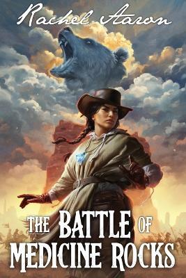 The Battle of Medicine Rocks - Rachel Aaron - cover