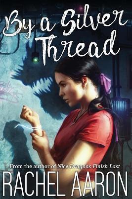 By a Silver Thread: DFZ Changeling Book 1 - Rachel Aaron - cover