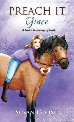 Preach It, Grace: A Girl's Testimony of Faith - Susan Count - cover