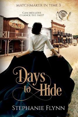 Days To Hide: A Protector Romantic Suspense - Stephanie Flynn - cover
