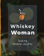 Whiskey Woman Tasting Review Journal: Alcohol Notebook Cigar Bar Companion Single Malt Bourbon Rye Try Distillery Philosophy Scotch Whisky Gift Orange Roar