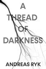 A Thread of Darkness